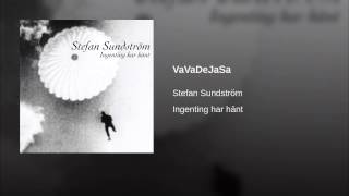 Video thumbnail of "Stefan Sundström - VaVaDeJaSa"