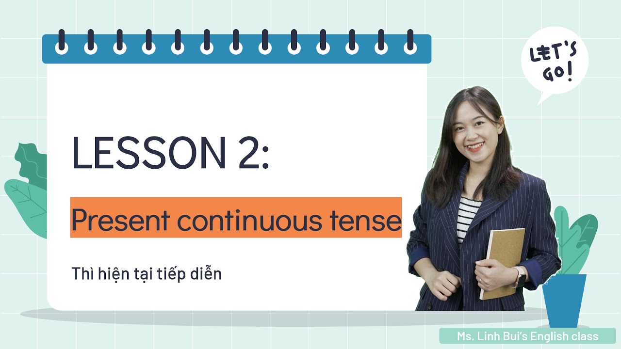 [LESSON 2] Thì hiện tại tiếp diễn: Cách dùng, cấu trúc, dấu hiệu nhận biết & luyện tập | Cô Bùi Linh