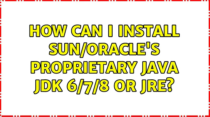 Ubuntu: How can I install Sun/Oracle's proprietary Java JDK 6/7/8 or JRE?