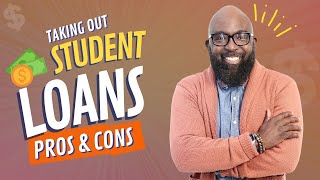 The Pros and Cons of Taking out College Student Loans
