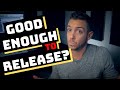 When Is My Song Good Enough To Release? - RecordingRevolution.com