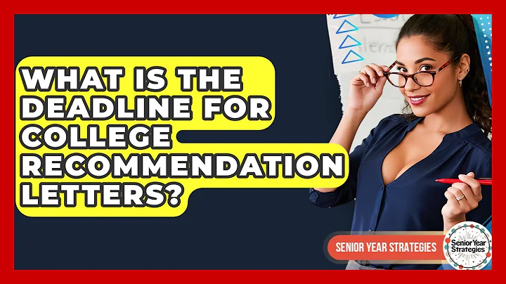 What Is The Deadline For College Recommendation Letters? - Senior Year Strategies
