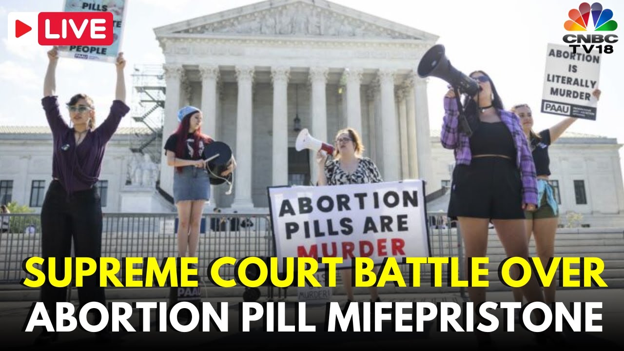 LIVE: US Supreme Court Hears Case on Access To Abortion Pill ...