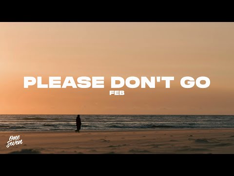 Feb - Please Don't Go