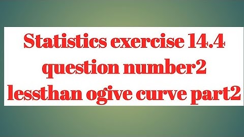 Statistics exercise 14.4 question number2 lessthan ogive curve part2 || sri pragna