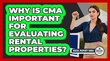Why Is CMA Important For Evaluating Rental Properties? - Rental Property Gurus