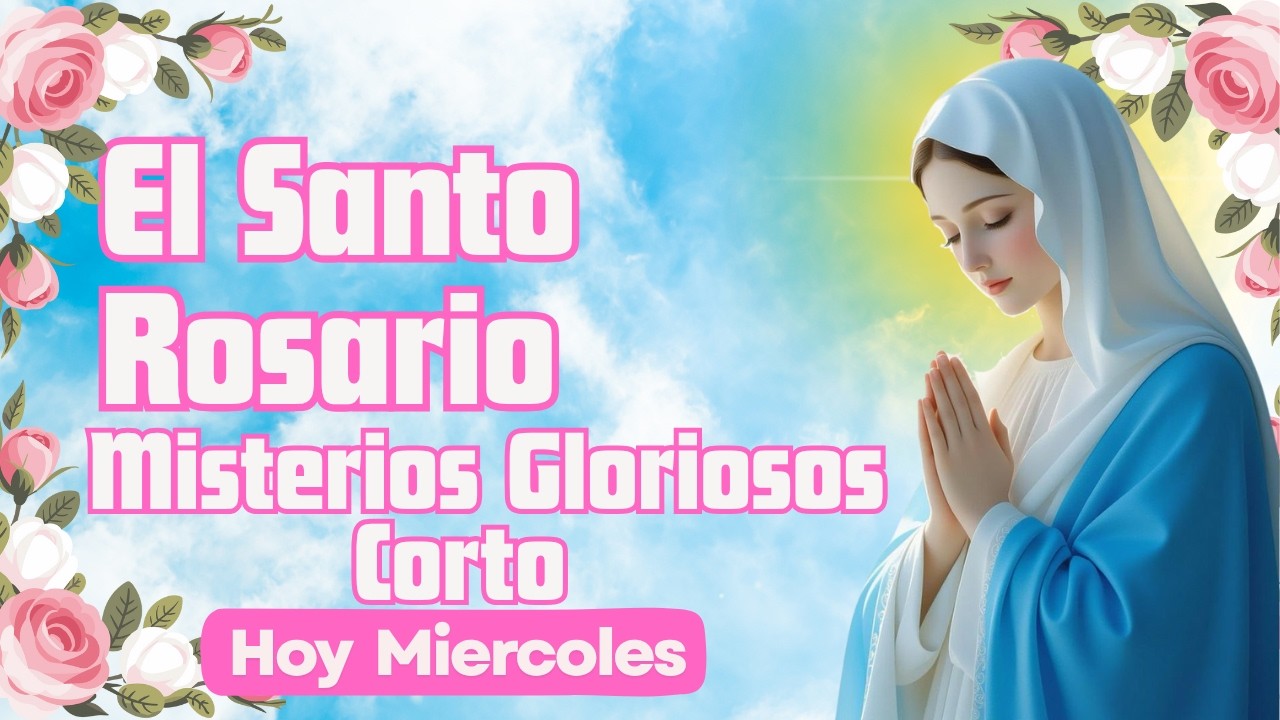 El Santo Rosario Hoy Miercoles 04 de MArzo 2026, Misterios Gloriosos🌹Rosario Corto