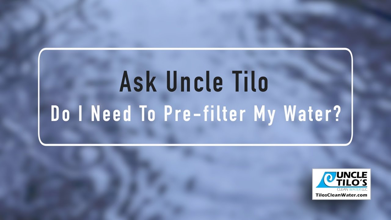 Pre-Filter Water