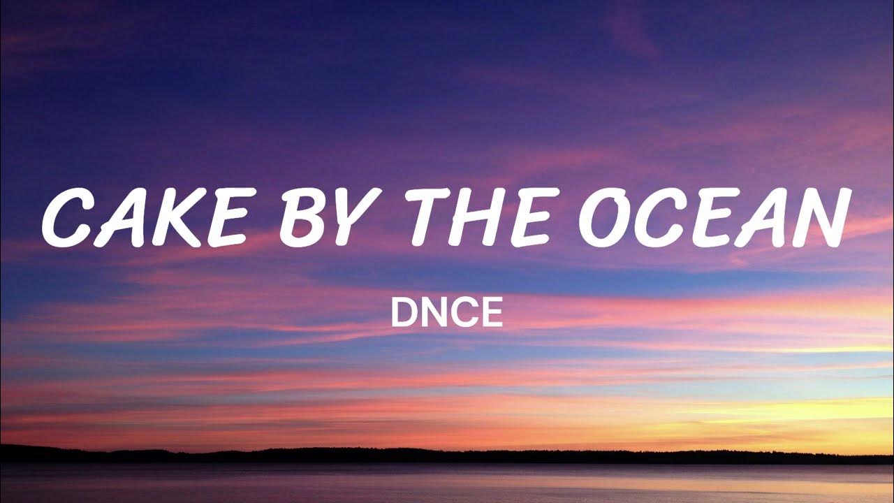 DNCE Cake By The Ocean (Lyrics) YouTube