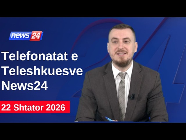 22 Shtator 2026📞Telefonatat e Teleshikuesve" News24 -"Koha për t'u zgjuar"në studio Klevin Muka