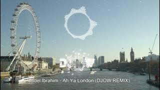 Adel Ibrahim - Ah Ya London عادل إبراهيم - آه يا لندن  (DJOW REMIX 2025)