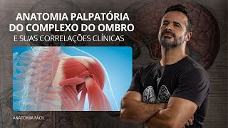 Anatomia Palpatória do complexo do ombro e suas correlações clínicas