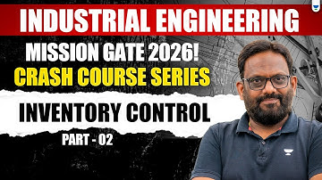 Mission GATE 2026:  Industrial Engineering | Inventory Control - 2 | Explained By Praveen Kulkarni