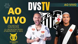 SANTOS X VASCO - AO VIVO - CAMPEONATO BRASILEIRO 2026 ONDE ASSISTIR COM IMAGENS