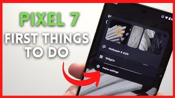 Pixel 7 & 7 Pro: First Things to Do