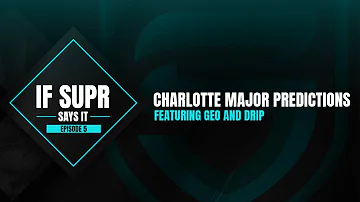 If Supr Says It - Episode 5: Charlotte Major Predictions ft Geo and Drip