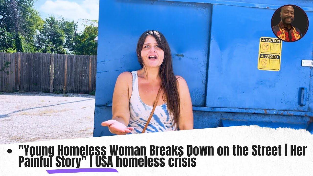 "Young Homeless Woman Breaks Down on the Street | Her Painful Story ...