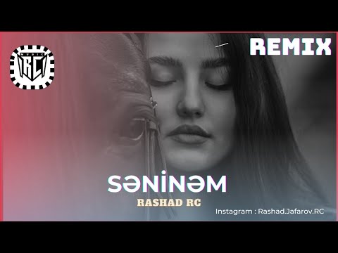 Rashad RC - Səninəm Təkcə Sənin Remix (ft. Cemile)