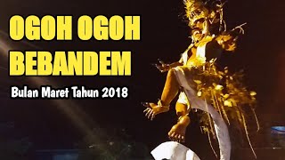 Ogoh Ogoh Bebandem Tahun 2018 Seru Pada Saat Itu