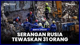 SERANGAN RUSIA KE KYIV TEWASKAN 31 ORANG, PALING MEMATIKAN SEJAK 2024