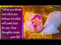 Louise Hay quotes. Your thoughts create your life...