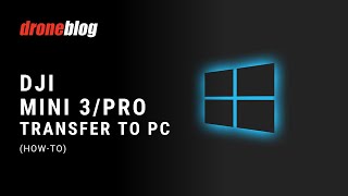 DJI Mini 3\/Pro: How to Transfer Videos\/Photos to a Windows PC