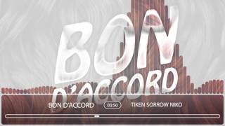 Tiken x Sorrow x Niko - Bon D'accord [Audio Officiel] 2017 #ToutçaToutça