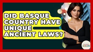 Did Basque Country Have Unique Ancient Laws? - Exploring Southwest Europe