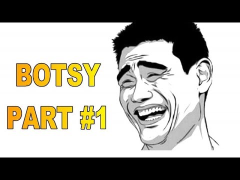 BOTSY PART 1 - VIDEO MAHALATSAKA !!!
