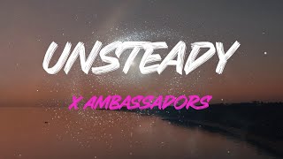 X Ambassadors - Unsteady Lyrics | Hold