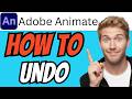 How To UNDO In Adobe Animate (QUICK & EASY) 2026