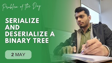 POTD- 02/05/2024 | Serialize and deserialize a binary tree | Problem of the Day | GeeksforGeeks