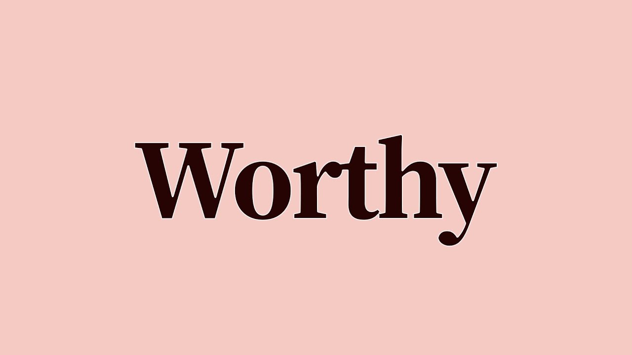 Worthy Meaning And Definition YouTube worthy-meaning-and-definition-youtube