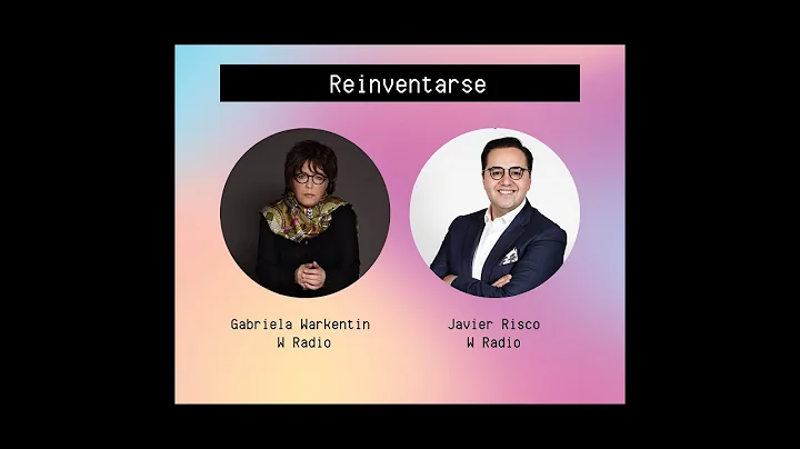 REINVENTARSE con Gabriela Warkentin y Javier Risco