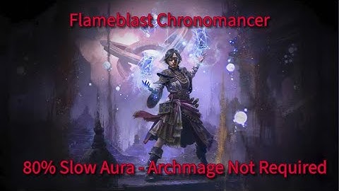 Flameblast Chronomancer  - 80% Slow Aura - Final Update