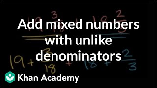 How to add mixed numbers that have unlike denominators | Fractions | Pre-Algebra | Khan Academy