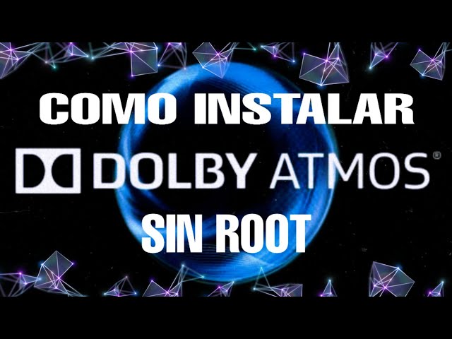 Como instalar Dolby Atmos sin root / Cualquier dispositivo class=