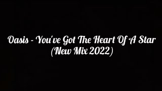 Oasis - You've Got The Heart Of A Star (NEW MIX 2022)