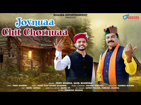 Jovnuaa Chit Chornuaa || Prem Sharma & Sahil Bhardwaj || New Gaddiyali Himachali Song || Bhasra