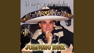 Video thumbnail of "Juancho Ruiz, El Charro - Mi mujer y mi caballo (Nueva versión)"