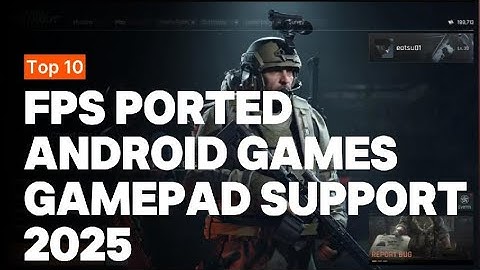 Top 10 FPS Ported Android Games With Gamepad Support 2025