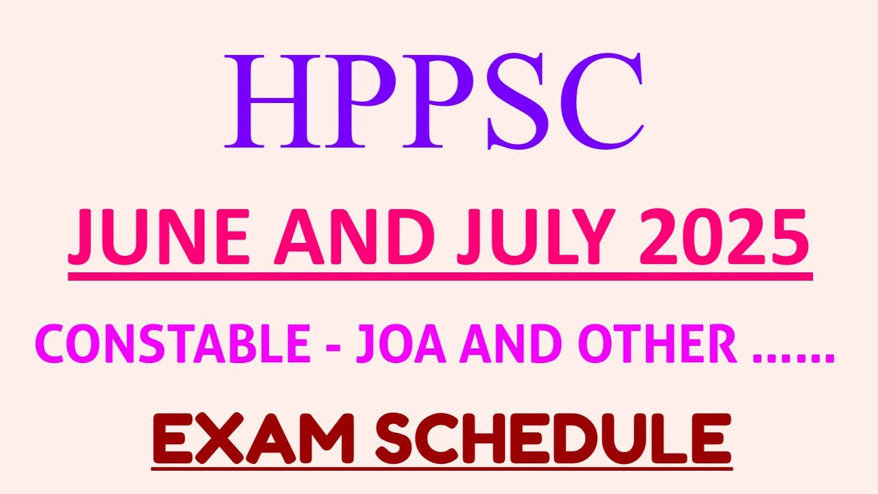 HPPSC JUNE AND JULY 2025 EXAM SCHEDULE
