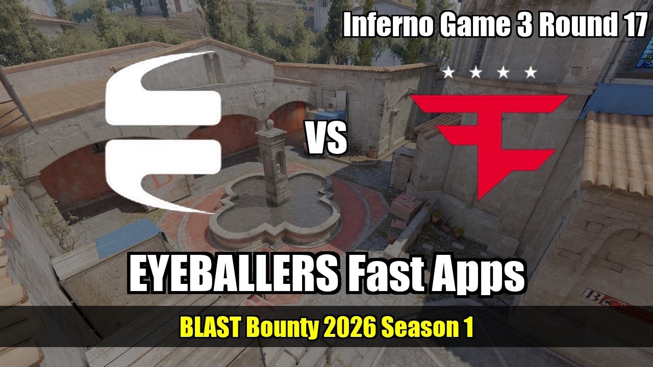 EYEBALLERS Fast Apps - Inferno G3R17 | EYEBALLERS | BLAST Bounty 2026 Season 1 