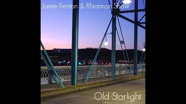 Old Starlight - Jamie Fenton feat. Rhiannon Shaw
