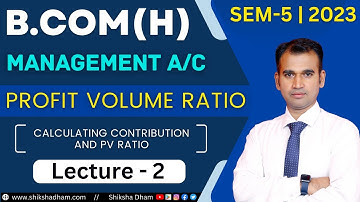 management account for b.com | calculating contribution and pv ratio | profit volume ratio | part 2