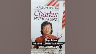 Lagu Rohani Full Album ' SAMBUTLAH YESUS'' ( CHARLES HUTAGALUNG )