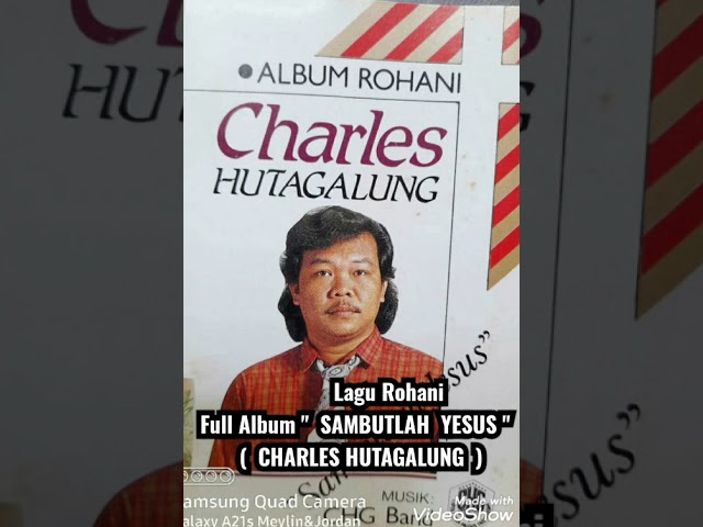 Lagu Rohani Full Album ' SAMBUTLAH YESUS ( CHARLES HUTAGALUNG ) class=