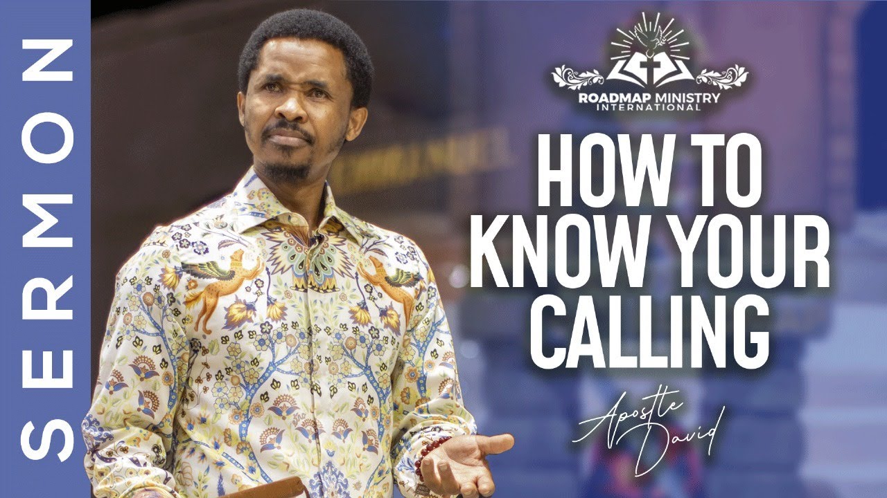 HOW TO KNOW YOUR CALLING | APOSTLE DAVID SERMON
