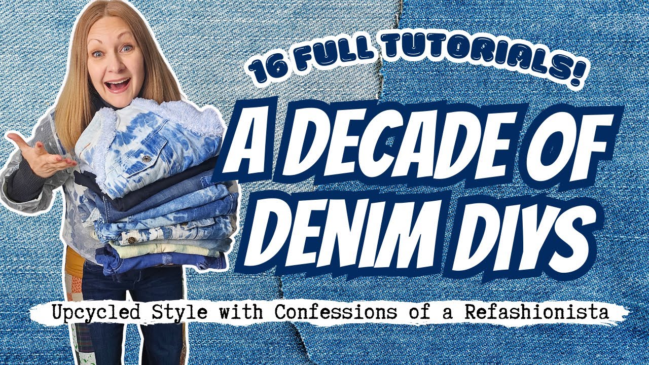 A Decade of Denim DIYs | 16 Upcycled Fashion Tutorials from 2013–2024