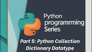 Python tutorial: Part 5: Dictionary Datatype